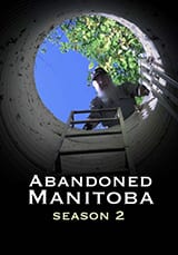Abandoned Manitoba Season 2